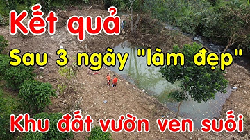 Kết quả sau 3 NGÀY LÀM ĐẸP cho khu đất vườn nghỉ dưỡng ven suối của gia đình tại Lâm Đồng