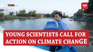 Young Vietnamese scientists call for action on climate change | VTV World
