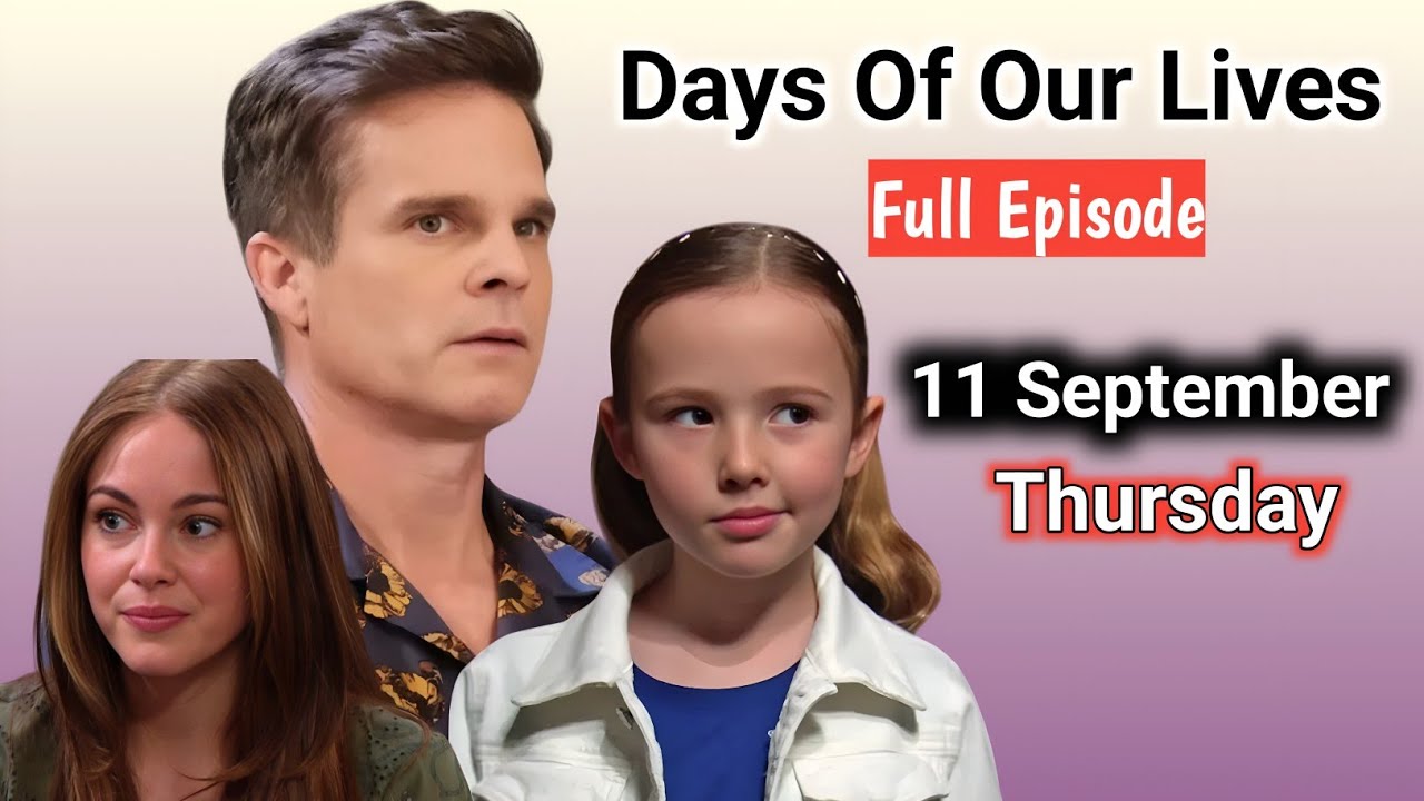 Days Of Our Lives 9-11-2025 Full Episode Today | DOOL September 11 ...