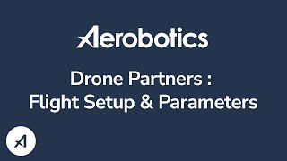 Aerobotics Drone Tutorials Drone Partners Flight Setup Parameters