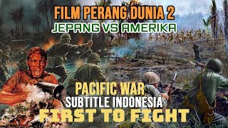 PERTAMA KALI BERPERANG || FIRST TO FIGHT || FILM PERANG AMERIKA VS JEPANG SUB INDO