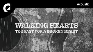 Walking Hearts feat. Jason Dering - Too Fast for a Broken Heart