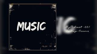 My Podcast 001-Live Set Music Vol.5 - Santiago Cisneros