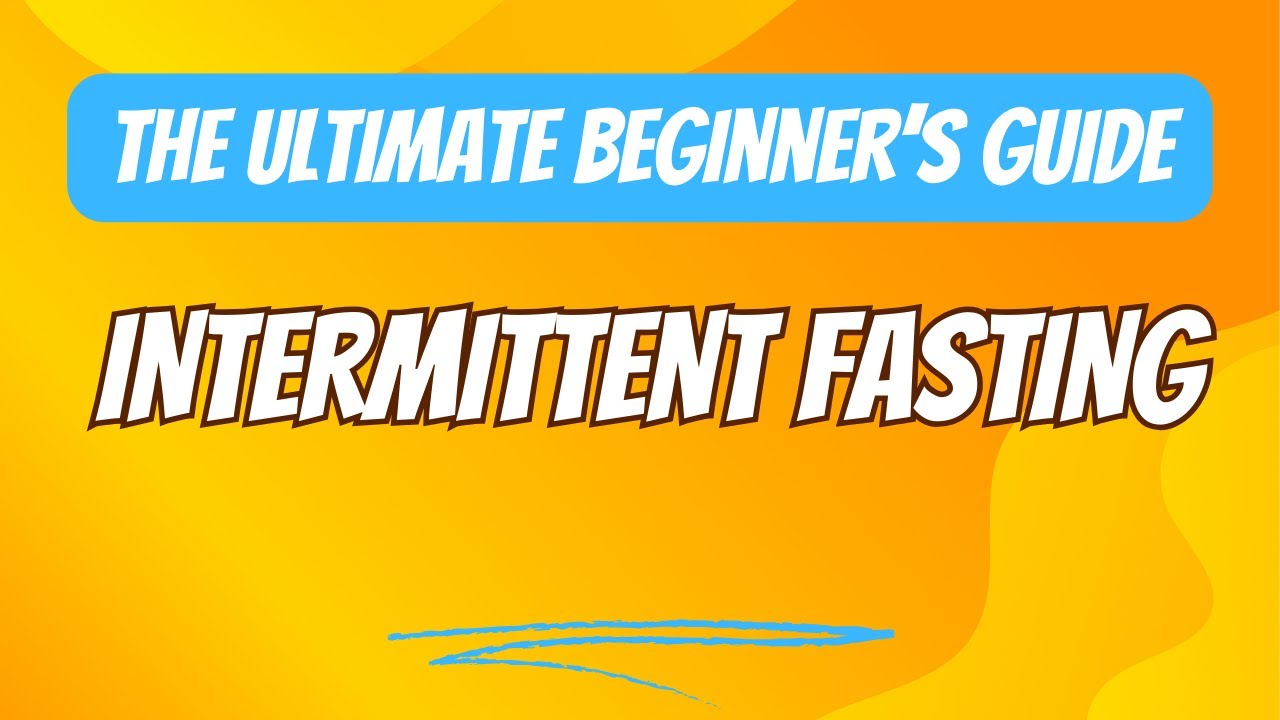 Intermittent Fasting — The Ultimate Beginner’s Guide - YouTube