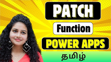 தமிழ் | Patch Function - Power Apps - Explained | Tamil