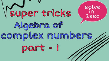 Algebra of complex numbers / simple tricks/ 1shot /IIT-JEE 2020/ NDA 2020