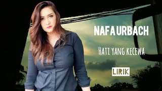 Download Lagu NAFA URBACH - HATI YANG KECEWA - LIRIK MP3 Download Lagu NAFA URBACH - HATI YANG KECEWA - LIRIK MP3