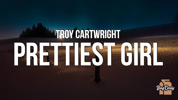 Troy Cartwright - Prettiest Girl I Don't Know (Lyr...