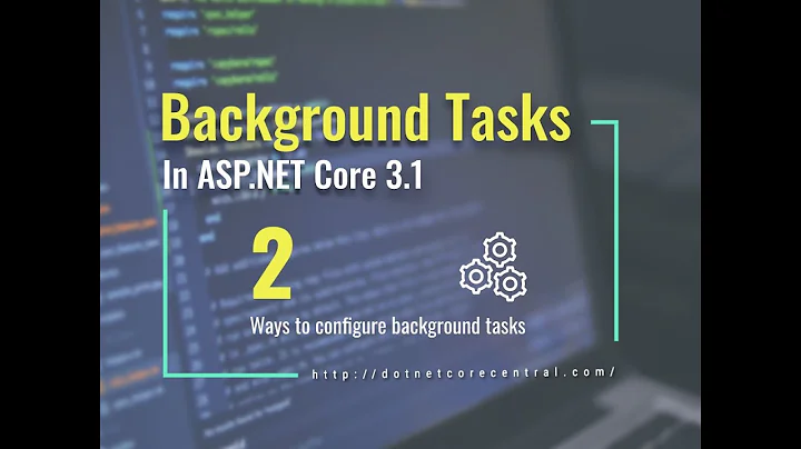 Running Background tasks using IHostedService and BackgroundService (In ASP.NET Core 3.1)