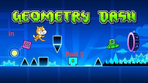 Geometry Dash In Scratch! | Part 5