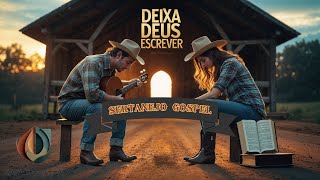 Deixa Deus Escrever – Música Gospel Sertaneja | Uma Nova História de Fé e Esperança