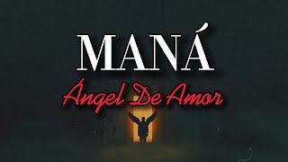 Maná - Ángel De Amor (Letra)