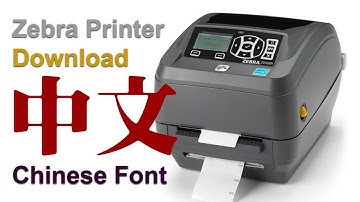 Zebra Printer Download Chinese Font