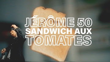 Jérôme 50 - Sandwich aux tomates [vidéoclip officiel]