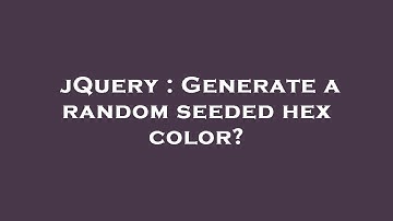 jQuery : Generate a random seeded hex color?