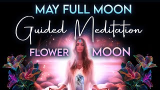 May Full Moon Guided Meditation - Flower Moon - Sagittarius Fire - Explore New Horizons - 528Hz