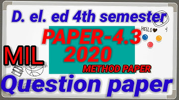 D. EL. ED 4TH SEMESTER/PAPER:4.3/2020 METHOD PAPER(MIL) QUESTION PAPER