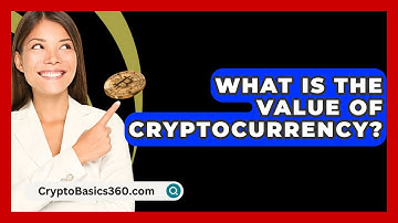 What Is The Value Of Cryptocurrency? - CryptoBasics360.com