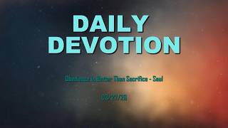 March 27: Obedience is Better Than Sacrifice - Saul - 1 Samuel 15 - 365 Daily Devotions