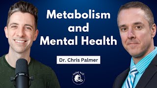 Metabolism, Brain Energy, and Mental Health with Dr. Chris Palmer | Being Well Podcast