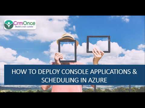 Session 4: How to deploy console applications and scheduling in azure