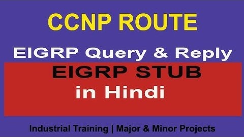 CCNP Route # EIGRP QUERY || REPLY Process AND EIGRP STUB Configuration in Hindi