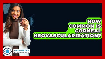 How Common Is Corneal Neovascularization? - Optometry Knowledge Base