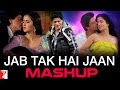 Mashup: Jab Tak Hai Jaan | Shah Rukh Khan | Katrina Kaif | Anushka Sharma | A. R. Rahman | Gulzar