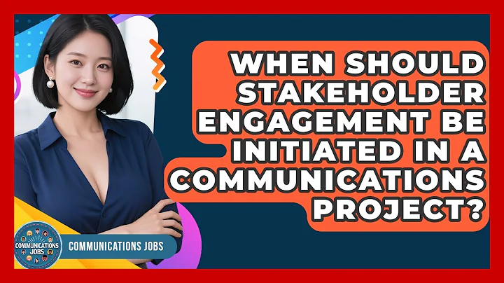 When Should Stakeholder Engagement Be Initiated in a Communications Project? - Communications Jobs