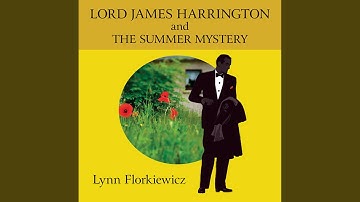 Chapter 14.6 & Chapter 15.1 - Lord James Harrington and the Summer Mystery
