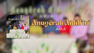 AWLA (Saujana & Nowseeheart) - Anugerah Aidilfitri [Lyric Video]