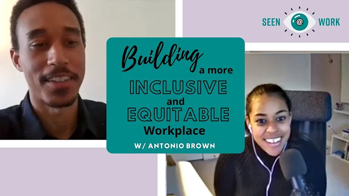 Building a More Inclusive and Equitable Workplace | S01 EP07 | Seen@Work the Podcast