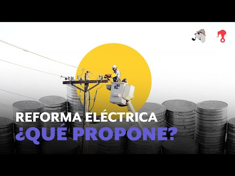 ¿Que propone la reforma eléctrica?