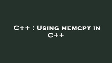 C++ : Using memcpy in C++