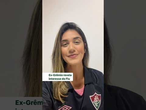 Ex GRÊMIO revela su interés por Fluminense