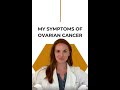 My Symptoms Of Ovarian Cancer