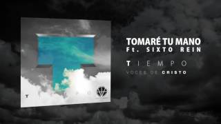 TOMARE TU MANO Ft. Sixto Rein - TIEMPO