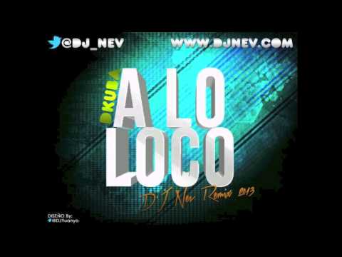 Dkuba - A Lo Loco (Dj Nev Remix)