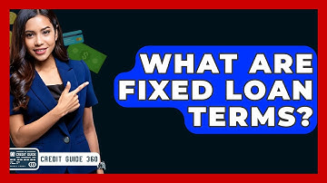 What Are Fixed Loan Terms? - CreditGuide360.com