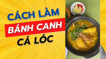 Cách làm bánh canh cá lóc chuẩn miền trung #cachlambanhcanhcaloc #luontv 