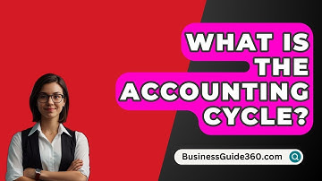 What Is The Accounting Cycle? - BusinessGuide360.com