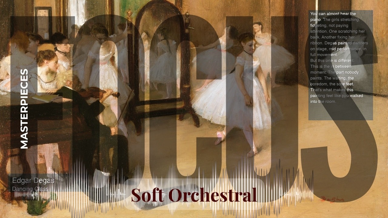 Focus - Soft Orchestral with Old Masters | Degas · Dancing Class & others