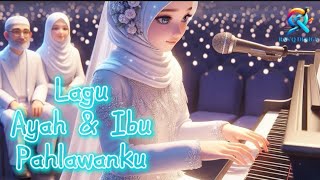 Ayah dan Ibu Pahlawanku