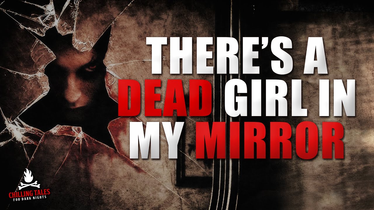"There's a Dead Girl in My Mirror" Creepypasta 💀 Scary Mirror Horror