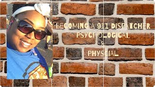 Becoming a 911 Dispatcher: Psychological Exam and Physical
