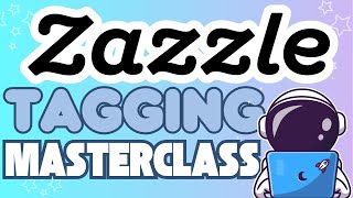 FREE Zazzle Tagging Masterclass