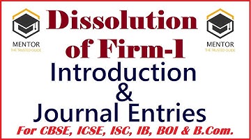 Dissolution of Partnership Firm 1 Intro. & Journal  for CBSE, ICSE, BOI, B.com, CA, CS, CMA, ACA.