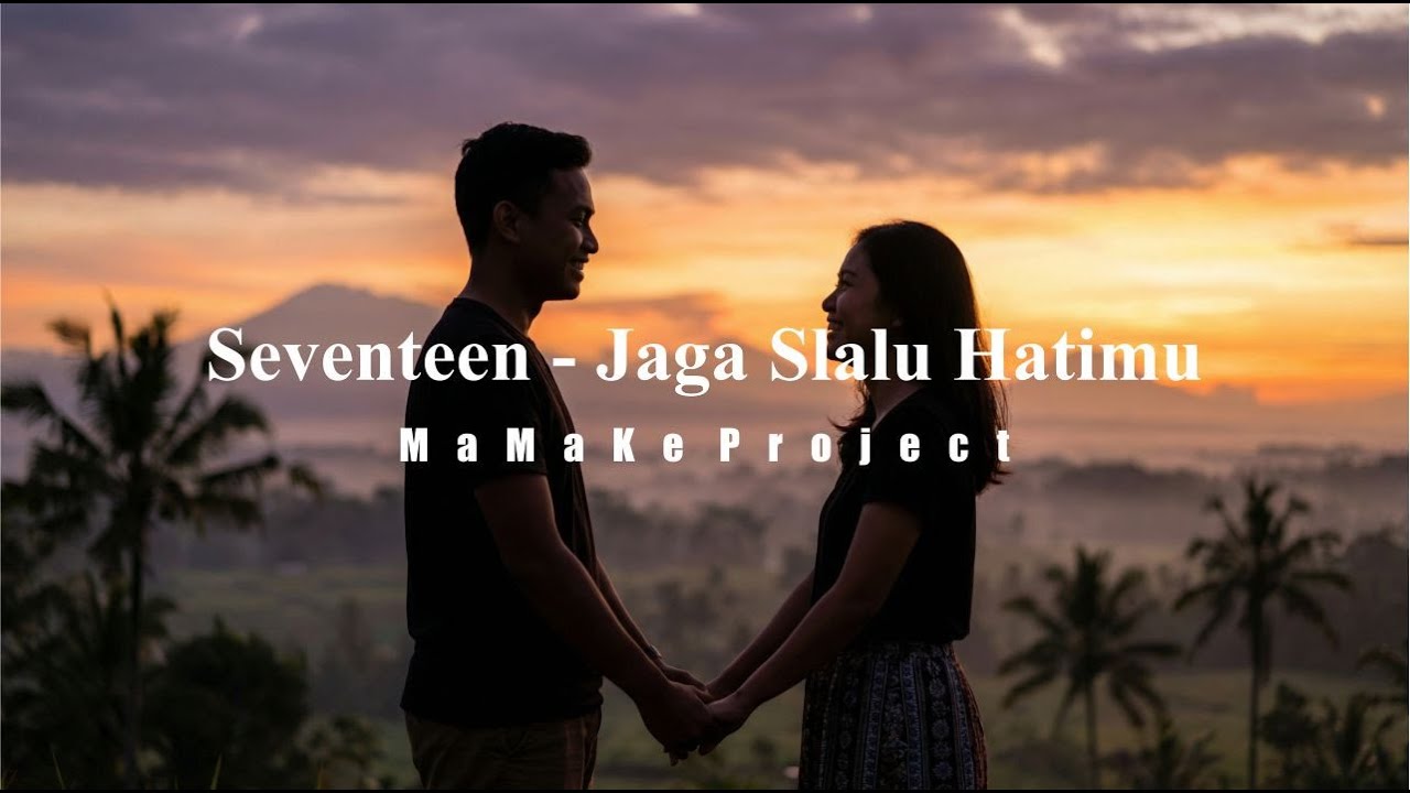 Seventeen - Jaga Slalu Hatimu | Acoustic Cover MaMaKe Project