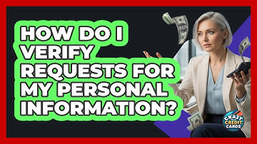 How Do I Verify Requests For My Personal Information?