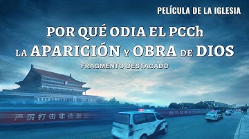 Película cristiana | Por qué odia el PCCh la aparición y obra de Dios (Fragmento destacado)